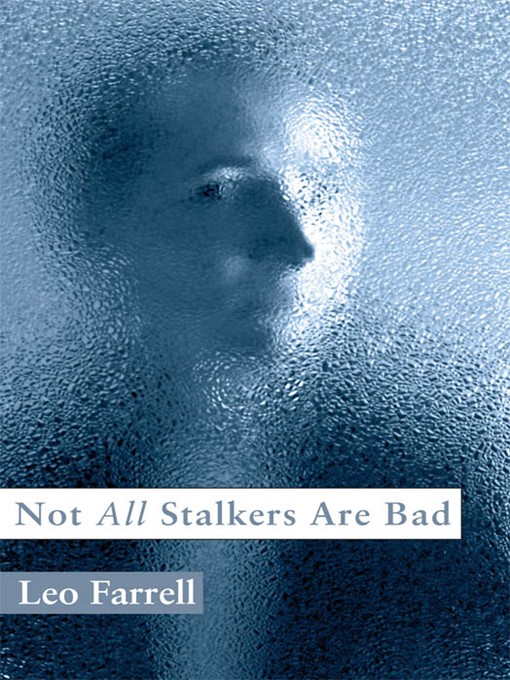 Title details for Not All Stalkers Are Bad by Leo Farrell - Available